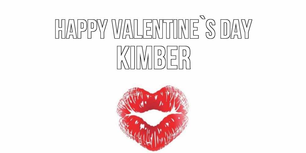 Greetings card с именем, Kimber Happy Valentine`s Day валентинка с губками на день всех влюбленных Greetings with text for free download 